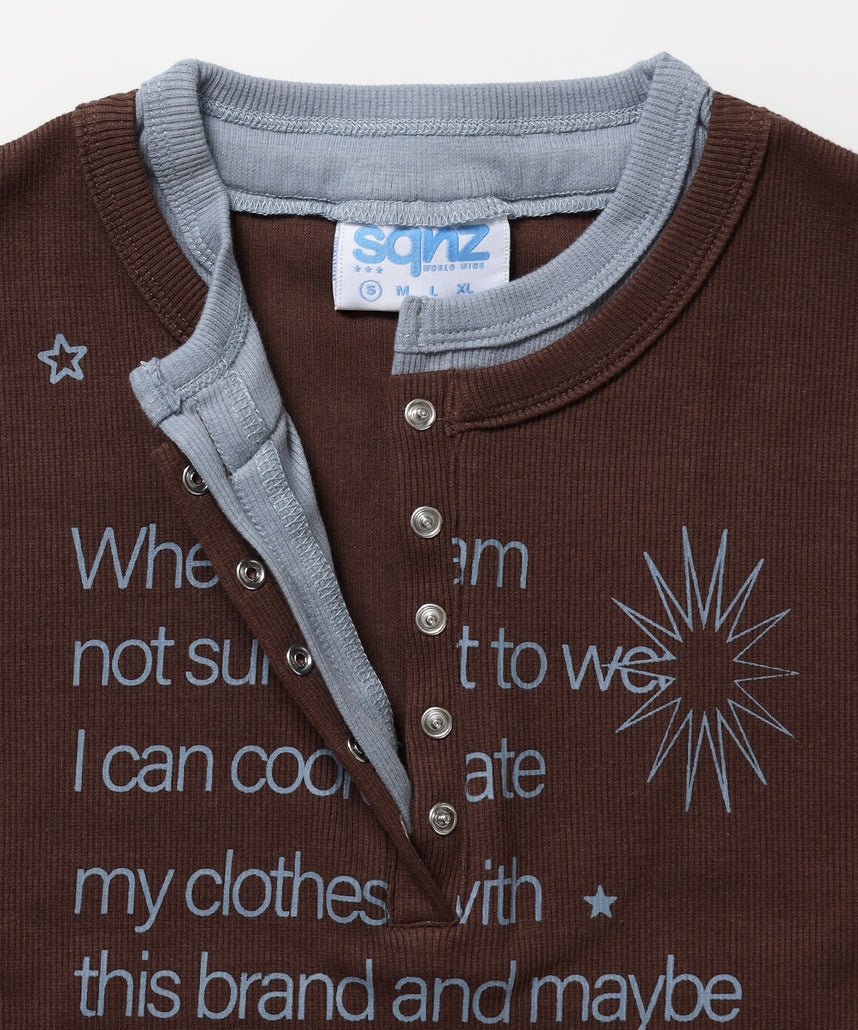 ≪予約商品≫※WEB限定 / バイカラーヘンリーネック長袖T / sqnz fake layered henley star l/s tee ブラウン