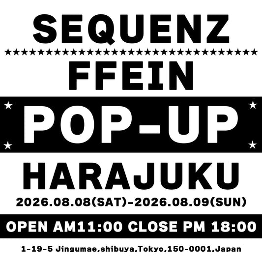【SEQUENZ＆FFEIN】HARAJUKU POP-UP STORE開催決定！